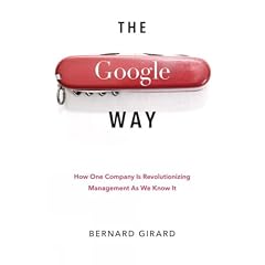 The Google Way: How One Company Is Revolutionizing Management as We Know It