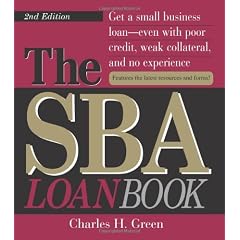 The SBA Loan Book: Get A Small Business Loan--even With Poor Credit, Weak Collateral, And No Experience