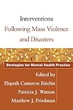 Interventions Following Mass Violence and Disasters: Strategies for Mental Health Practice