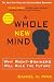 A Whole New Mind: Why Right-Brainers Will Rule the Future