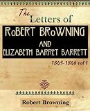 The Letters of Robert Browning and Elizabeth Barret Barrett 1845-1846 vol I (1899)