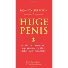 How to Live with a Huge Penis: Advice, Meditations, and Wisdom for Men Who Have Too Much