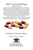 GMP Training Package Manual and CD, The FDA Regulations on Part 11, Electronic Records and Electronic Signatures, For Pharmaceutical, Medical Device, Food, ... System Validation and Part 11, Covering FD
