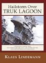Hailstorm Over Truk Lagoon: Operations Against Truk by Carrier Task Force 58, 17 and 18 February 1944, and the Shipwrecks of World War II