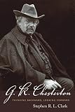 G. K. Chesterton: Thinking Backward, Looking Forward