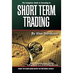 The Complete Guide to Investing in Short Term Trading: How to Earn High Rates of Returns Safely