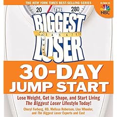 The Biggest Loser 30-Day Jump Start: Lose Weight, Get in Shape, and Start Living the Biggest Loser Lifestyle Today!