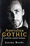 Australian Gothic: A Life of Albert Tucker
