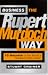 Business the Rupert Murdoch Way