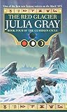 The Red Glacier: The Guardian Cycle, Book 4