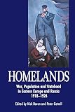 Homelands: War, Population and Statehood in the East-West Borderlands, 1918-1924 (Anthem Slavic and Russian Studies)