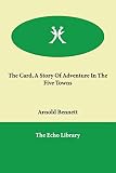 The Card, A Story Of Adventure In The Five Towns