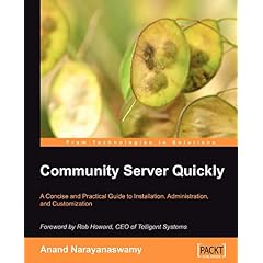 Community Server Quickly: A Concise and Practical Guide to Installation, Administration, and Customization