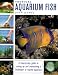 Tropical Aquarium Fish: A Step-By-Step Guide to Setting Up and Maintaining a Freshwater or Marine Aquarium by John Dawes