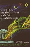 World History and the Mysteries in the Light of Anthroposophy: Nine Lectures given in Dornach 24 December 1923 to 1 January 1924 During the Foundation Meeting of the General Anthropospohical Society