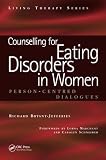 Counselling for Eating Disorders in Women: Person-Centered Dialogues (Living Therapy)