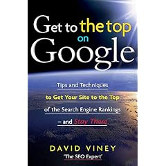 Get to the Top on Google: Tips and Techniques to Get Your Site to the Top of the Search Engine Rankings -- and Stay There
