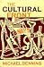 Michael Denning: Cultural Front: The Laboring of American Culture in the 20th Century