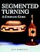 Segmented Turning: A Complete Guide by Ron Hampton
