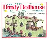 The Mexican Dollhouse (The Dandy Dollhouse Stories, 3)
