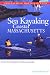 Sea Kayaking Coastal Massachusetts: From Newburyport to Buzzard's Bay by Lisa Gollin Evans