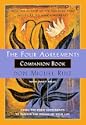 The Four Agreements Companion Book : Using the Four Agreements to Master the Dream of Your Life