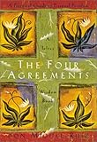 The Four Agreements: A Practical Guide to Personal Freedom, A Toltec Wisdom Book