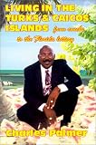 Living in the Turks & Caicos Islands: From Conchs...to the Florida Lottery
