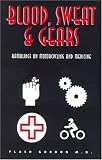 Blood, Sweat & Gears: Ramblings on Motorcycling and Medicine