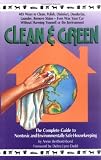 Clean and Green: The Complete Guide to Non-Toxic and Environmentally Safe Housekeeping