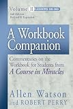A Workbook Companion, Vol. II: Commentaries on the Workbook for Students from A Course in Miracles, Lessons 181-365