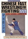 Chinese Fast Wrestling for Fighting: The Art of San Shou Kuai Jiao Throws, Takedowns, & Ground-Fighting: Art of San Shou Kuia Jiao  Paul H Crompton Ltd