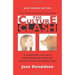 The Culture Clash: A Revolutionary New Way to Understanding the Relationship Between Humans and Domestic Dogs