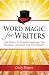 Word Magic for Writers by Cindy  Rogers