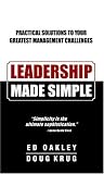 Leadership Made Simple: Practical Solutions to Your Greatest Management Challenges