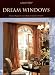 Dream Windows: Historical Perspectives, Classic Designs, Contemporary Creations