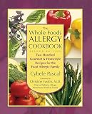 Cybele Pascal - The Whole Foods Allergy Cookbook: Two Hundred Gourmet & Hom...