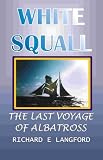 White Squall : The Last Voyage Of Albatross