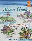 cover of The Abaco Guide: A Cruising Guide to the Northern Bahamas Including Grand Bahama, the Bight of Abaco
