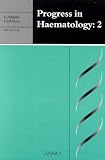 Progress in Haematology: 2
