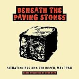 Beneath the Paving Stones: Situationists and the Beach, May 1968