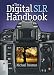 The Digital SLR Handbook