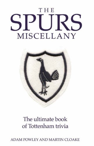 The Spurs Miscellany: The Ultimate Book of Tottenh