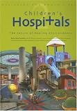 Designing the World's Best: Children's Hospitals 2--The Future of Healing Environments Volume 2