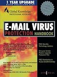 E-mail Virus Protection Handbook : Protect your E-mail from Viruses, Tojan Horses, and Mobile Code Attacks