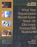 The HIPAA Handbook: What Your Organization Should Know About the Electronic Transaction Standards