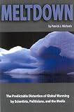 Meltdown: The Predictable Distortion of Global Warming by Scientists,  Politicians,  and the Media