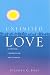 Unlimited Love: Altruism, Compassion, and Service