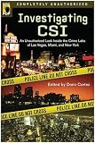 Investigating CSI: An Unauthorized Look Inside the Crime Labs of Las Vegas, Miami and New York (Smart Pop series)