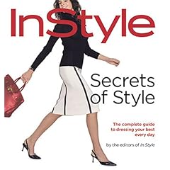 Secrets of Style. ßInstyle'sß Complete Guide to Dressing Your Best Every Day (Gebundene Ausgabe)